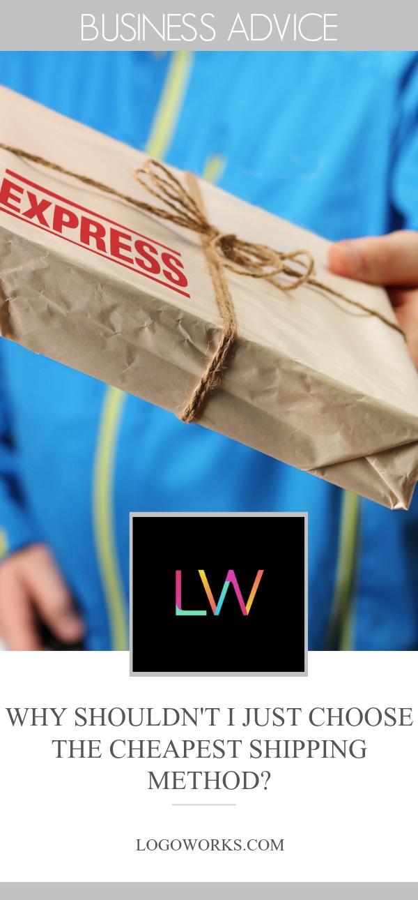 Why Shouldn't I Just Choose the Cheapest Shipping Method? Logoworks